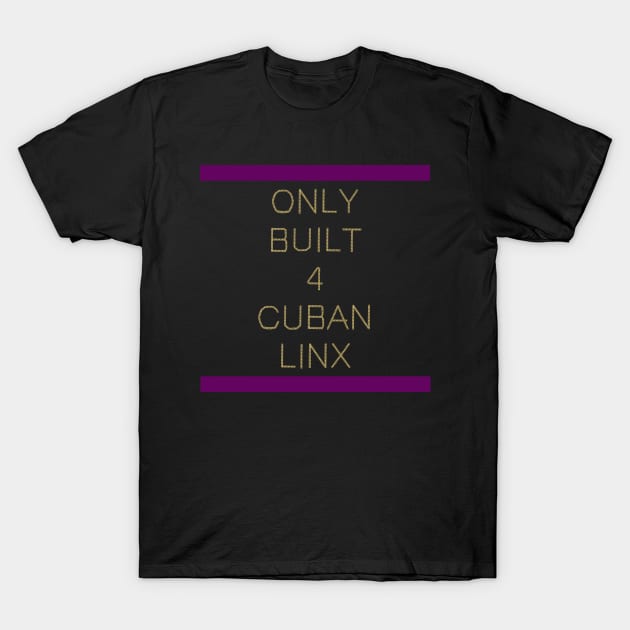 Only Built 4 Cuban Linx T-Shirt by SteddersMedia